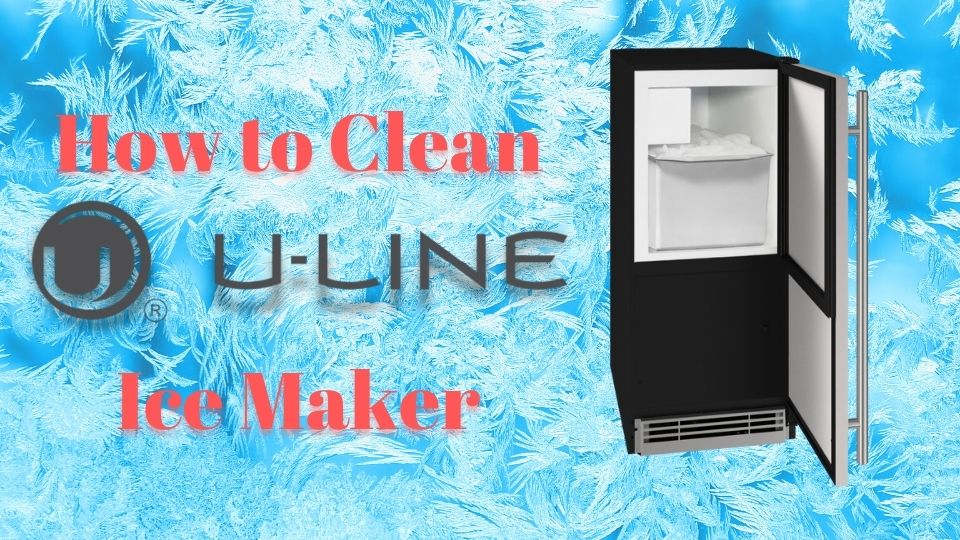 How to Clean ULine Ice Maker